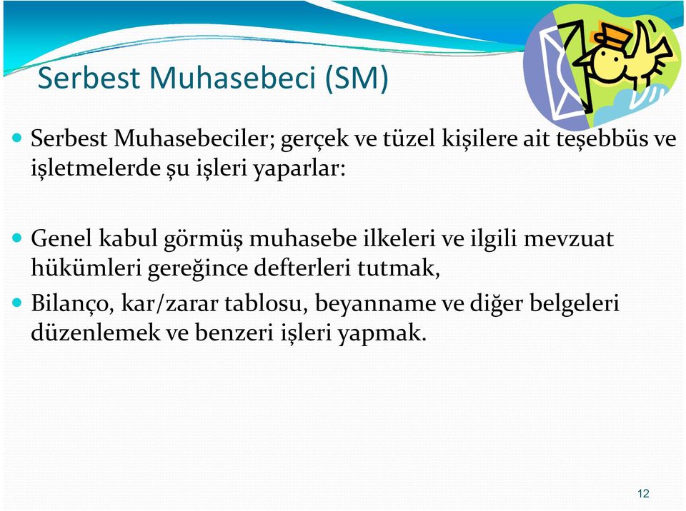 ilkeleri ve ilgili mevzuat hükümleri gereğince defterleri tutmak, Bilanço,