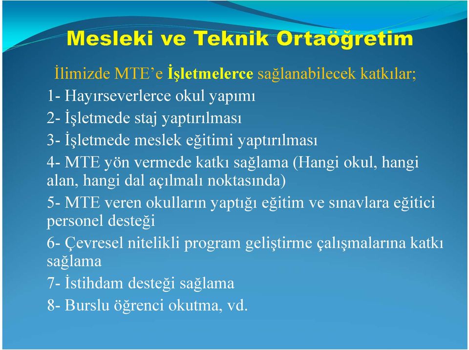 hangi dal açılmalı noktasında) 5- MTE veren okulların yaptığı eğitim ve sınavlara eğitici personel desteği 6-