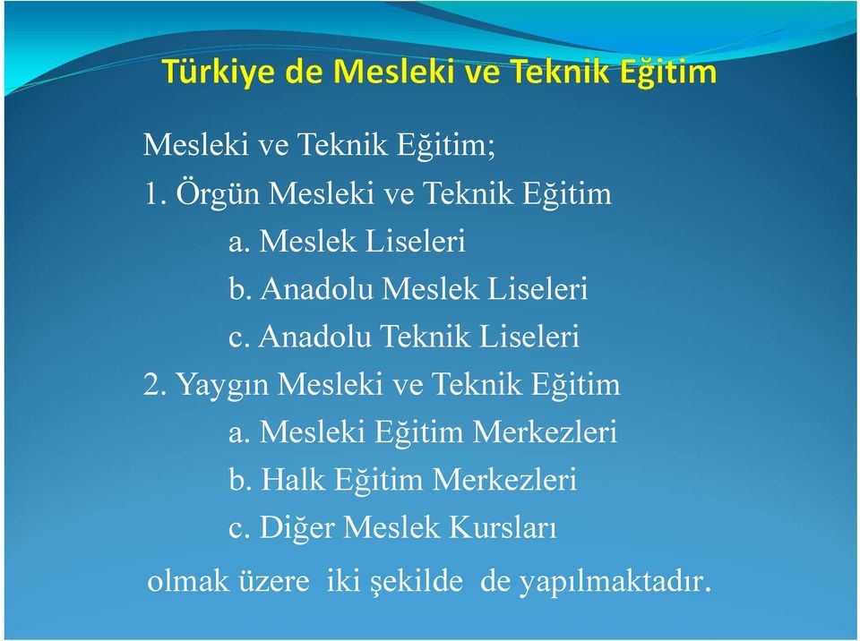 Yaygın Mesleki ve Teknik Eğitim a. Mesleki Eğitim Merkezleri b.