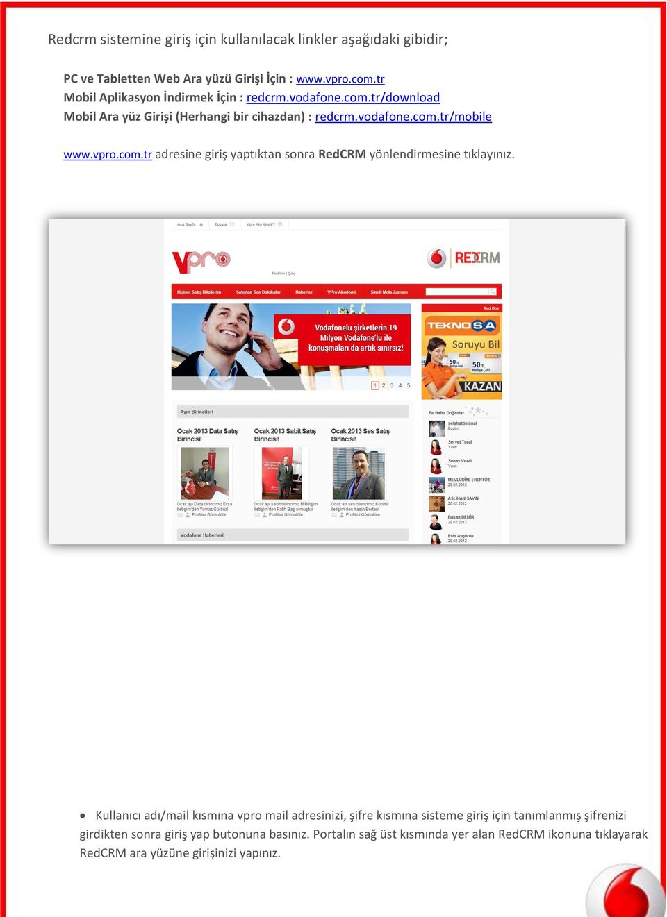 vpro.com.tr adresine giriş yaptıktan sonra RedCRM yönlendirmesine tıklayınız.