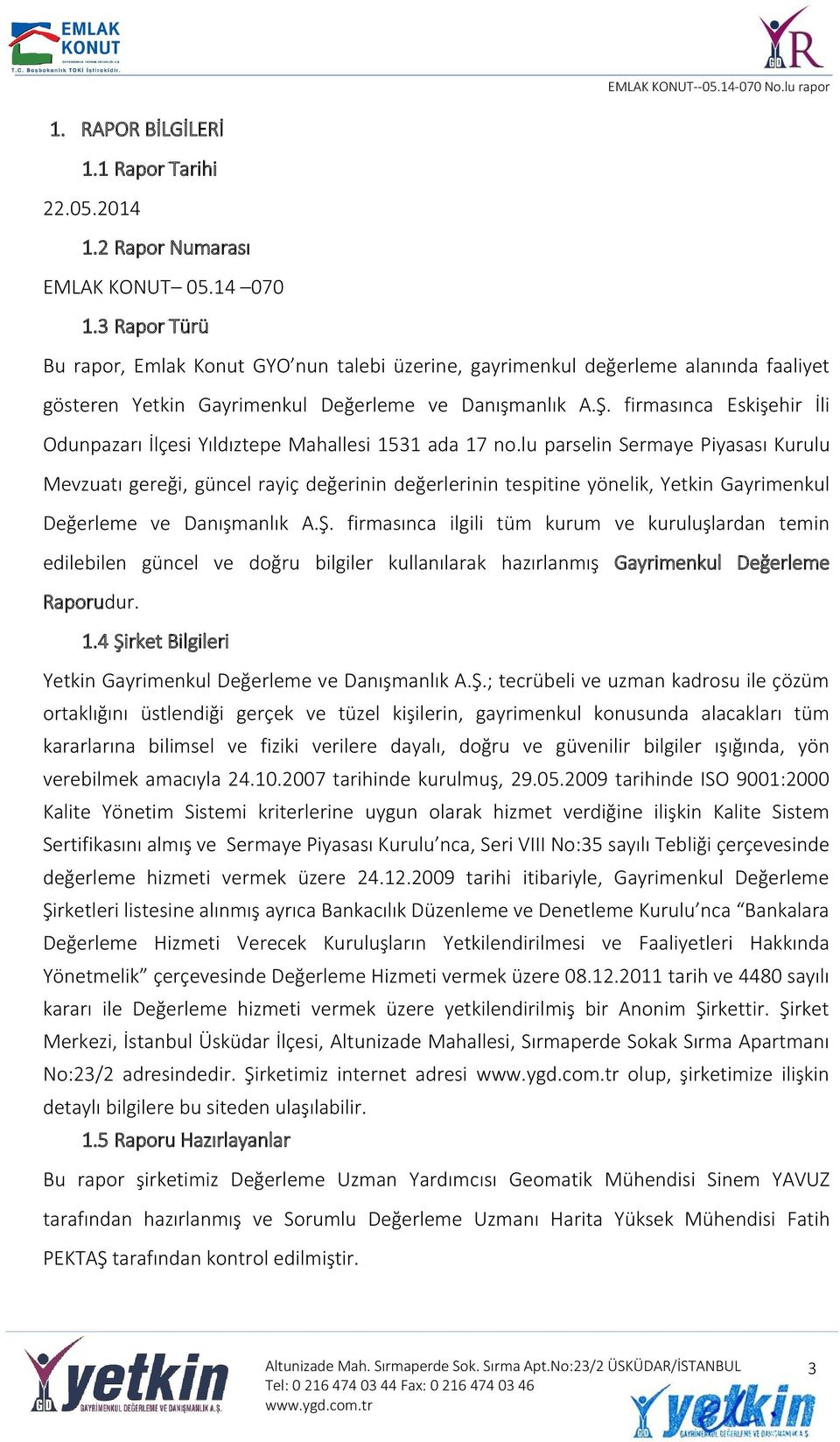 firmasınca Eskişehir İli Odunpazarı İlçesi Yıldıztepe Mahallesi 1531 ada 17 no.