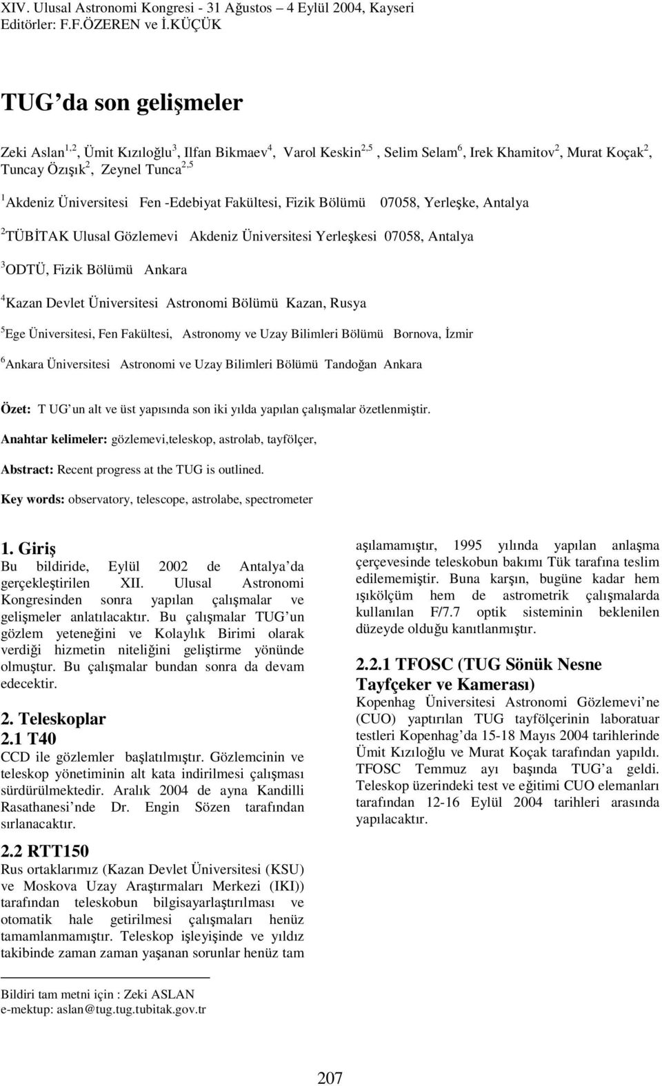 Üniversitesi Fen -Edebiyat Fakültesi, Fizik Bölümü 07058, Yerleşke, Antalya 2 TÜBİTAK Ulusal Gözlemevi Akdeniz Üniversitesi Yerleşkesi 07058, Antalya 3 ODTÜ, Fizik Bölümü Ankara 4 Kazan Devlet