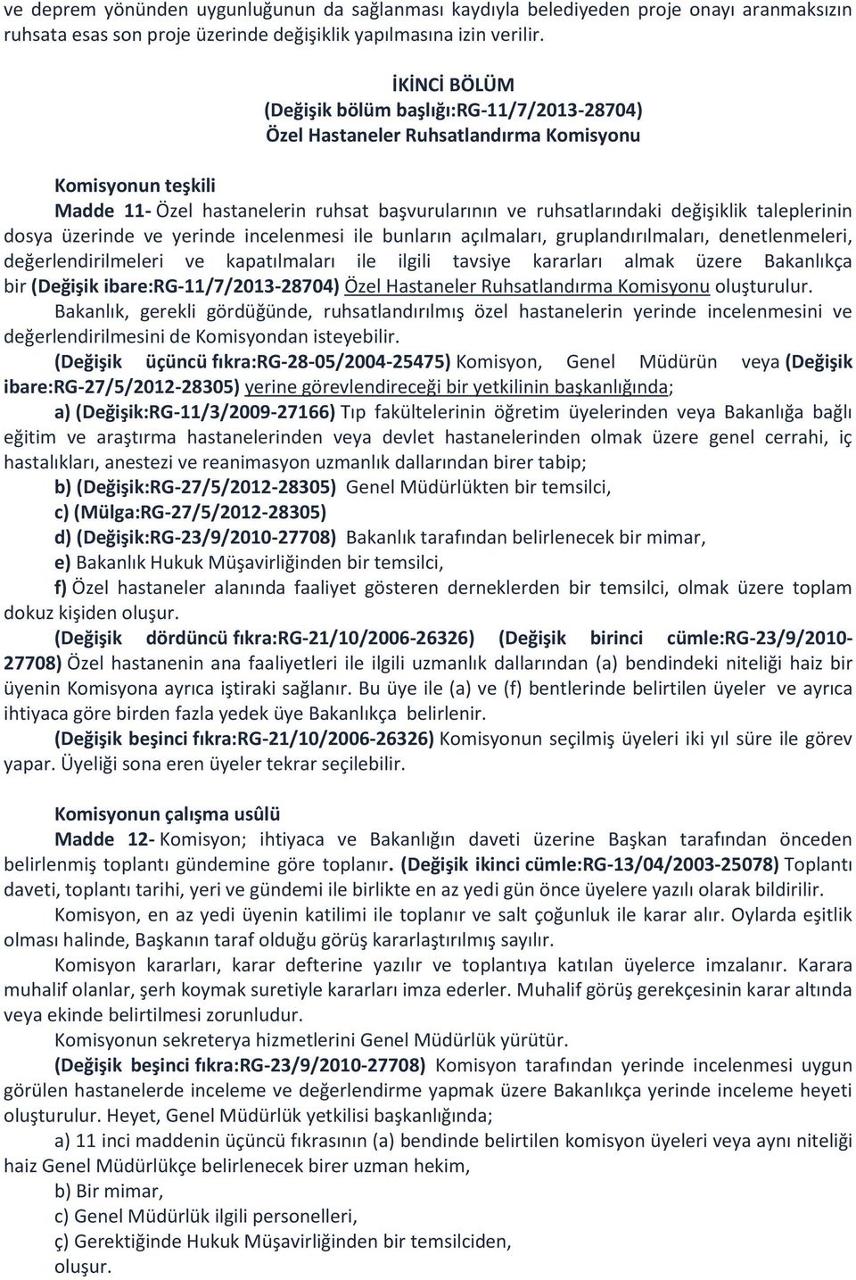 taleplerinin dosya üzerinde ve yerinde incelenmesi ile bunların açılmaları, gruplandırılmaları, denetlenmeleri, değerlendirilmeleri ve kapatılmaları ile ilgili tavsiye kararları almak üzere