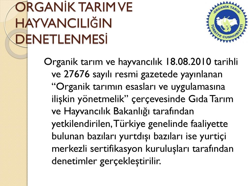 yönetmelik çerçevesinde Gıda Tarım ve Hayvancılık Bakanlığı tarafından yetkilendirilen, Türkiye genelinde