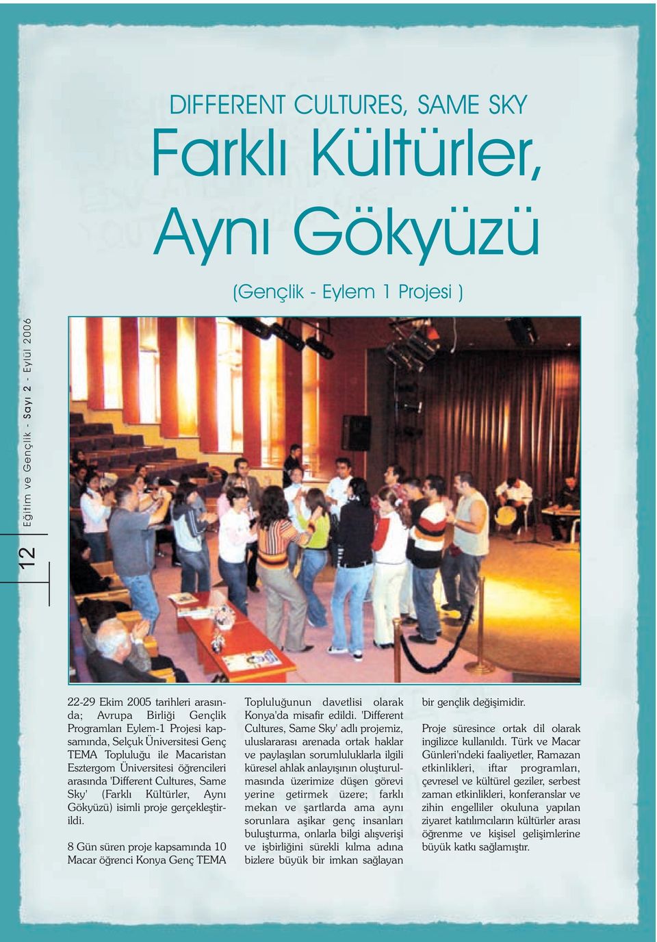 8 Gün süren proje kapsamýnda 10 Macar öðrenci Konya Genç TEMA Topluluðunun davetlisi olarak Konya'da misafir edildi.