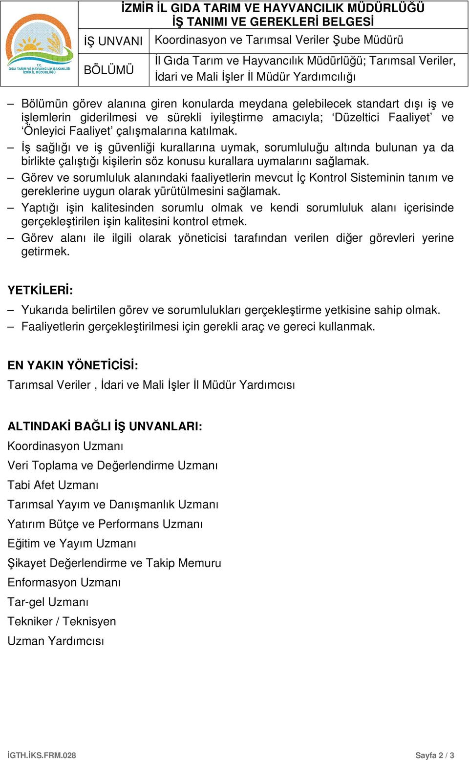 İş sağlığı ve iş güvenliği kurallarına uymak, sorumluluğu altında bulunan ya da birlikte çalıştığı kişilerin söz konusu kurallara uymalarını sağlamak.