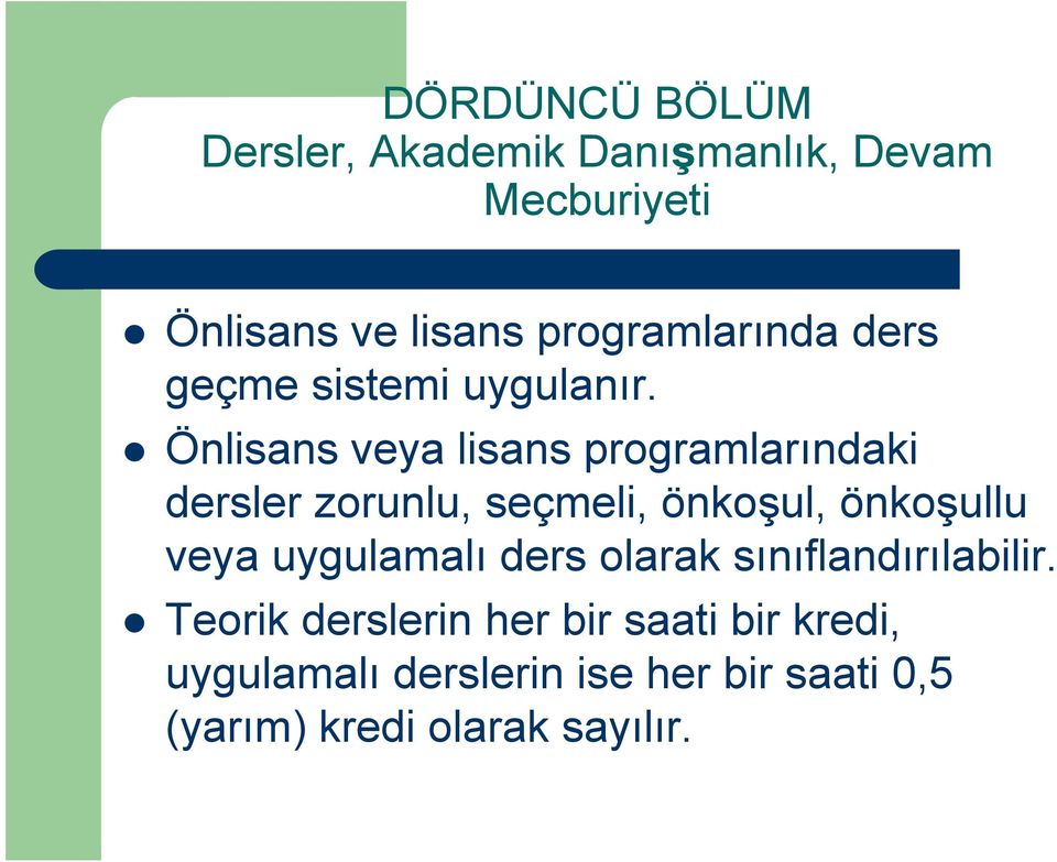 Önlisans veya lisans programlarındaki dersler zorunlu, seçmeli, önkoşul, önkoşullu veya