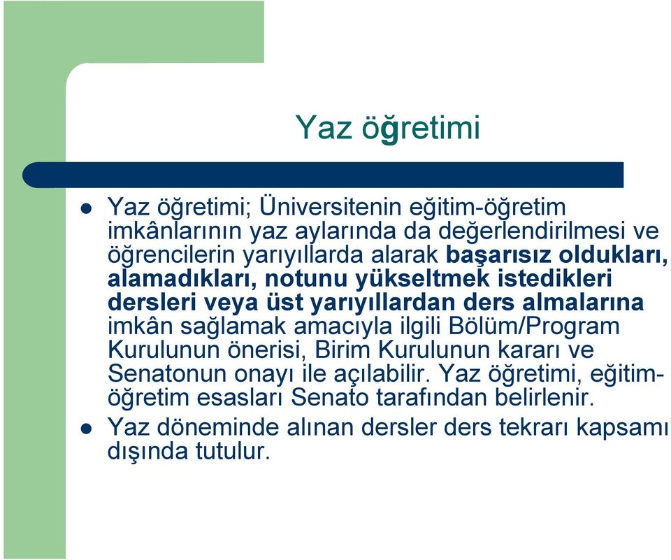 almalarına imkân sağlamak amacıyla ilgili Bölüm/Program Kurulunun önerisi, Birim Kurulunun kararı ve Senatonun onayı ile