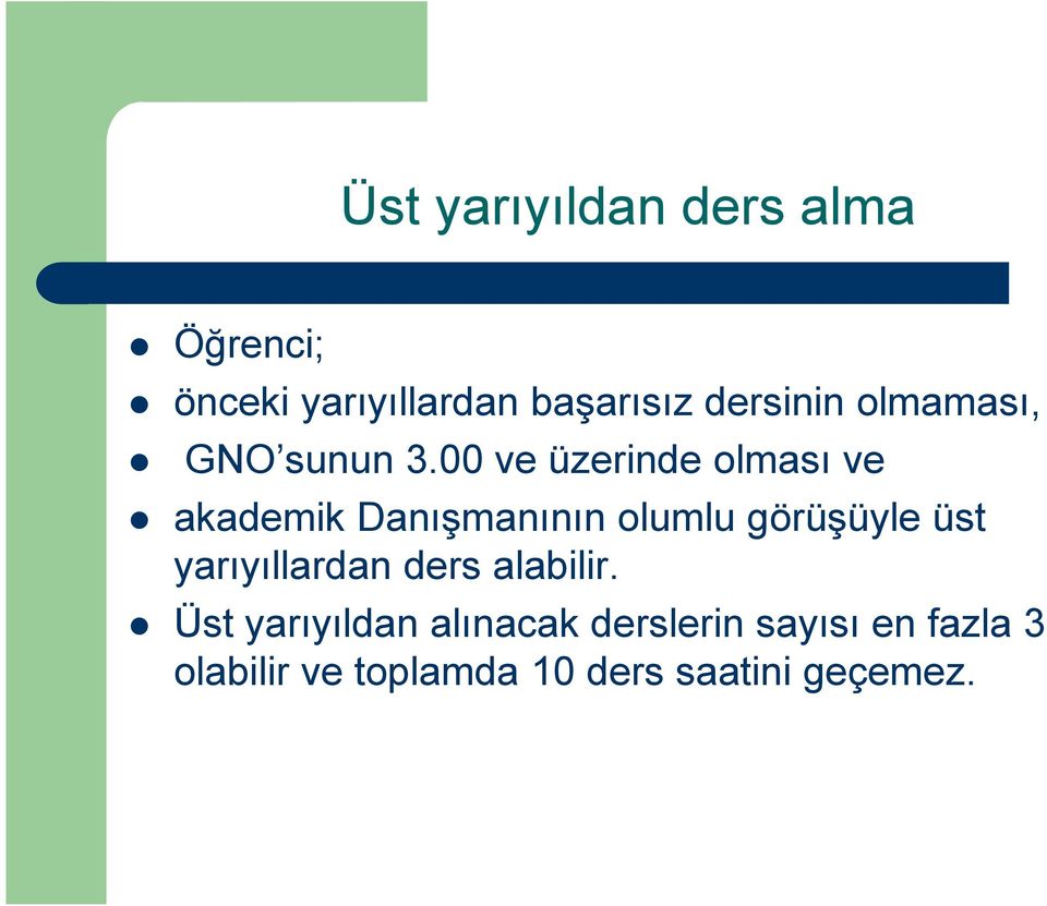 00 ve üzerinde olması ve akademik Danışmanının olumlu görüşüyle üst