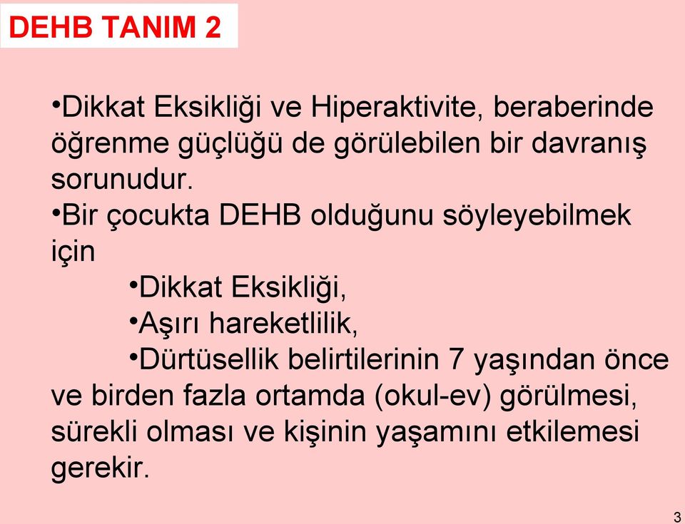 Bir çocukta DEHB olduğunu söyleyebilmek için Dikkat Eksikliği, Aşırı hareketlilik,