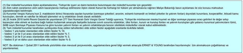 yapılabileceğini belirtmiştir. (3) Kurumlar Vergisi Kanunu nun 2.