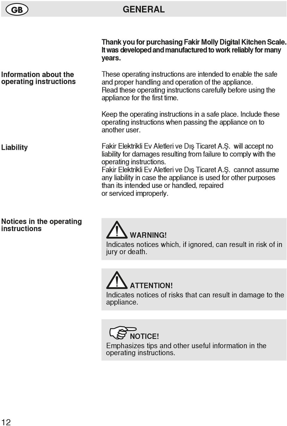 Read these operating instructions carefully before using the appliance for the first time. Keep the operating instructions in a safe place.