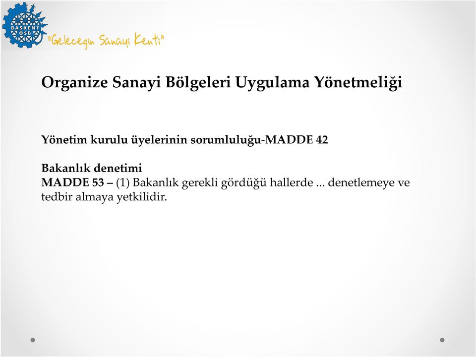 Bakanlık denetimi MADDE 53 (1) Bakanlık gerekli