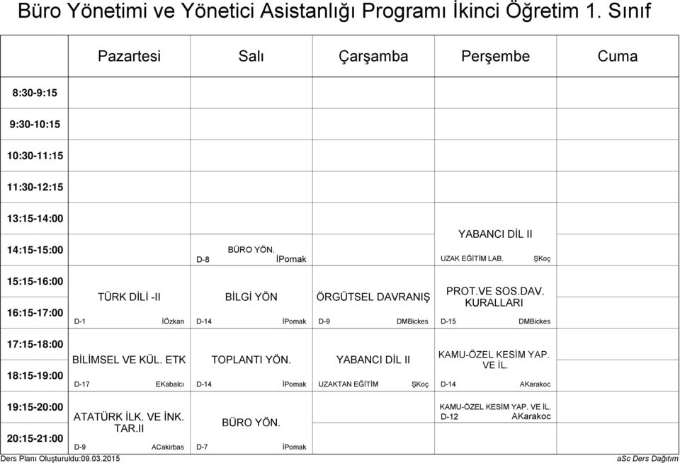 VE SOS.DAV. KURALLARI D-15 DMBickes BİLİMSEL VE KÜL. ETK D-17 EKabalcı TOPLANTI YÖN.