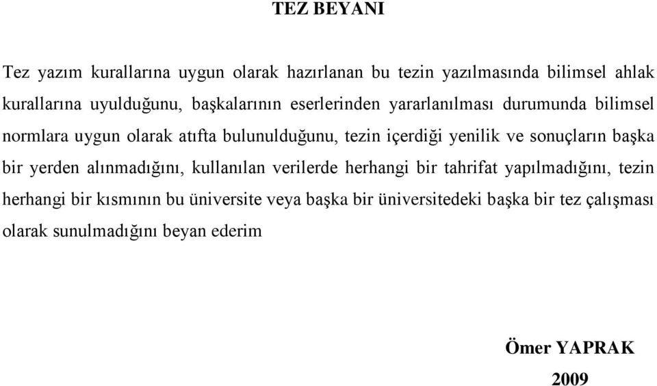 yenilik ve sonuçlrın bşk bir yerden lınmdığını, kullnıln verilerde herhngi bir thrift ypılmdığını, tezin