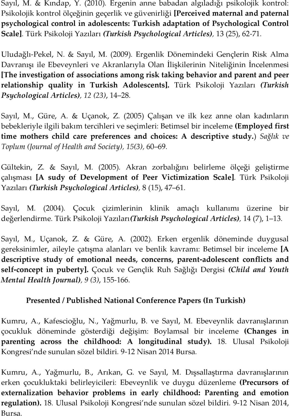 Psychological Control Scale]. Türk Psikoloji Yazıları (Turkish Psychological Articles), 13 (25), 62-71. Uludağlı-Pekel, N. & Sayıl, M. (2009).