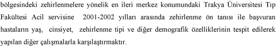 zehirlenme ön tanısı ile başvuran hastaların yaş, cinsiyet, zehirlenme tipi