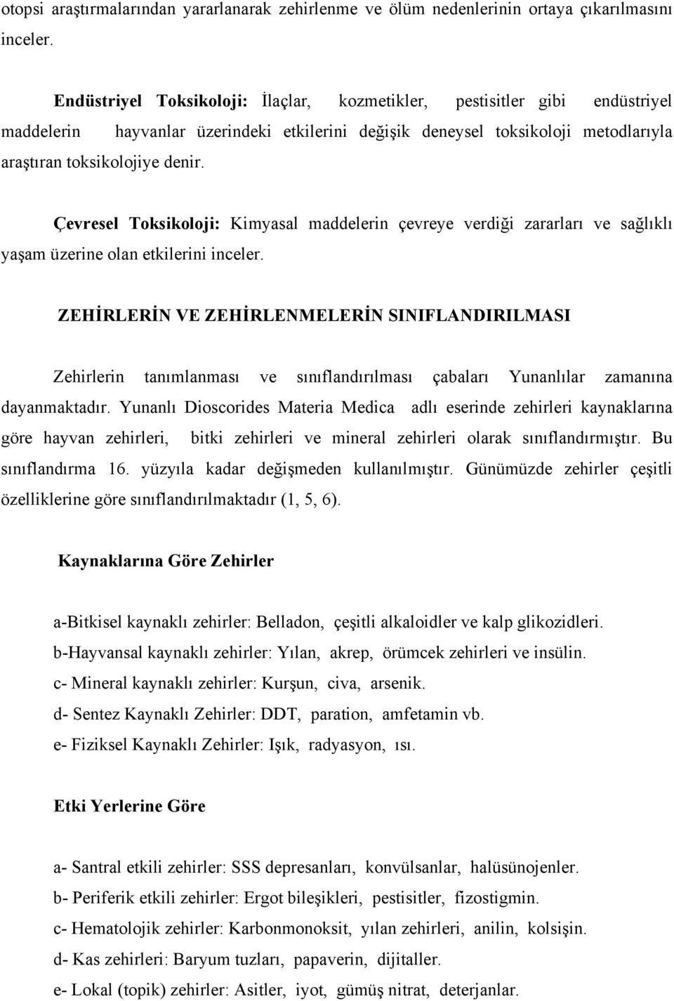 Çevresel Toksikoloji: Kimyasal maddelerin çevreye verdiği zararları ve sağlıklı yaşam üzerine olan etkilerini inceler.