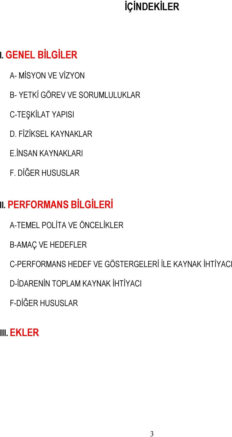 FİZİKSEL KAYNAKLAR E.İNSAN KAYNAKLARI F. DİĞER HUSUSLAR II.