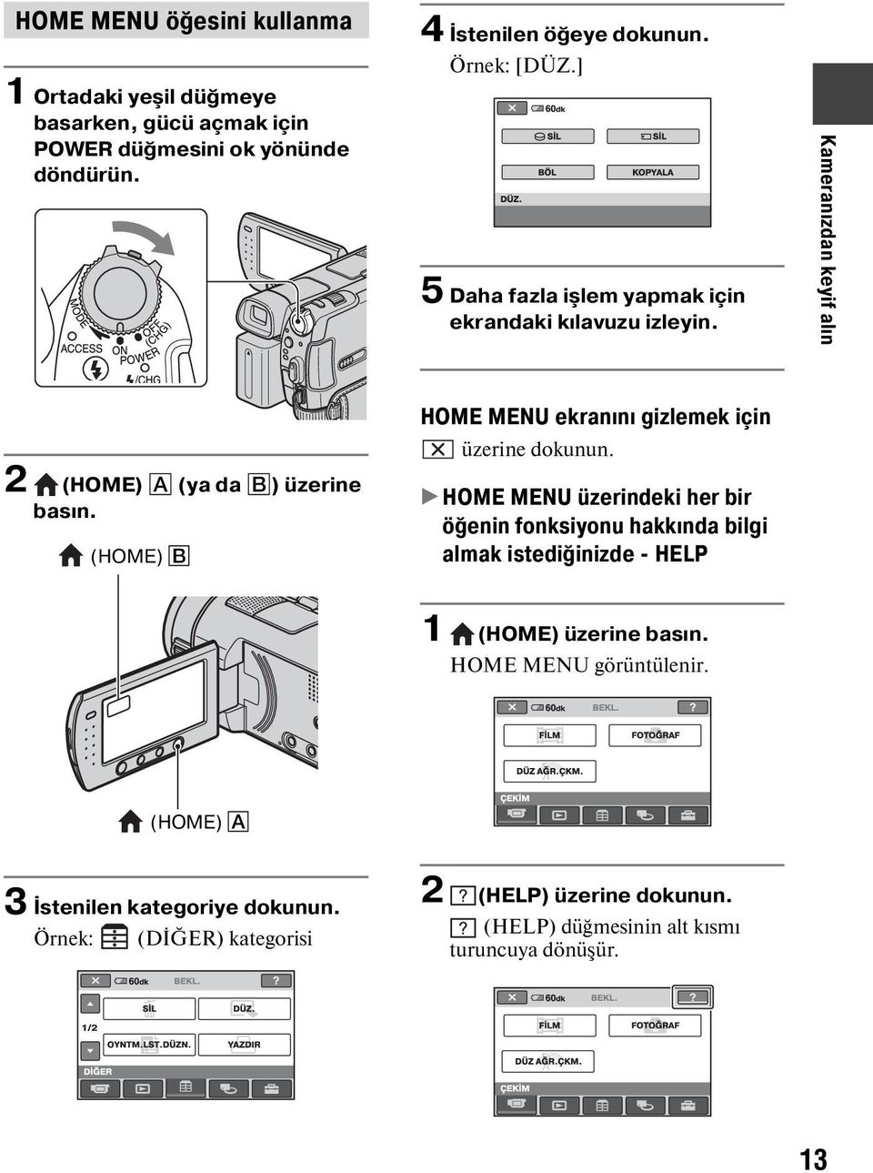 (HOME) B HOME MENU ekranını gizlemek için üzerine dokunun.