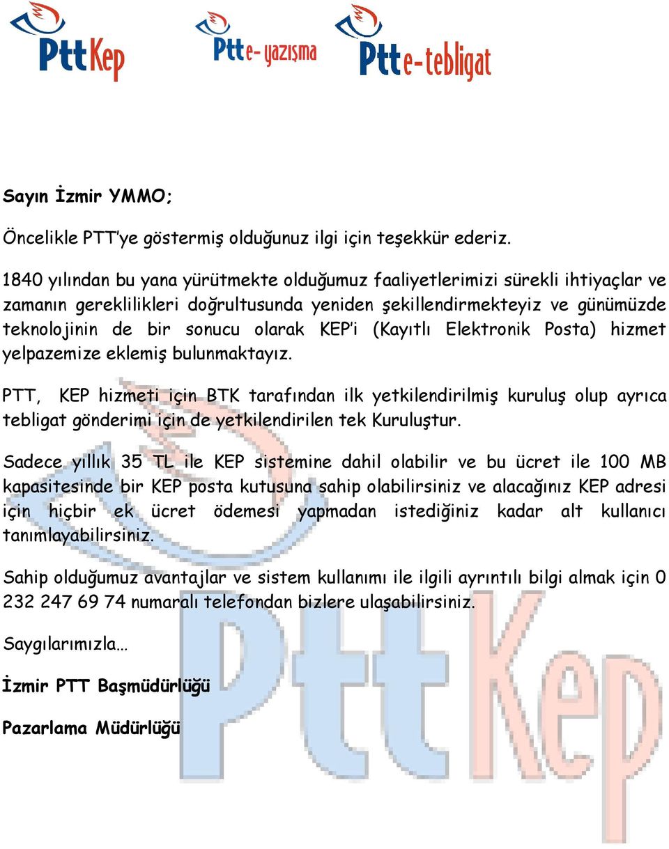 (Kayıtlı Elektronik Posta) hizmet yelpazemize eklemiş bulunmaktayız.