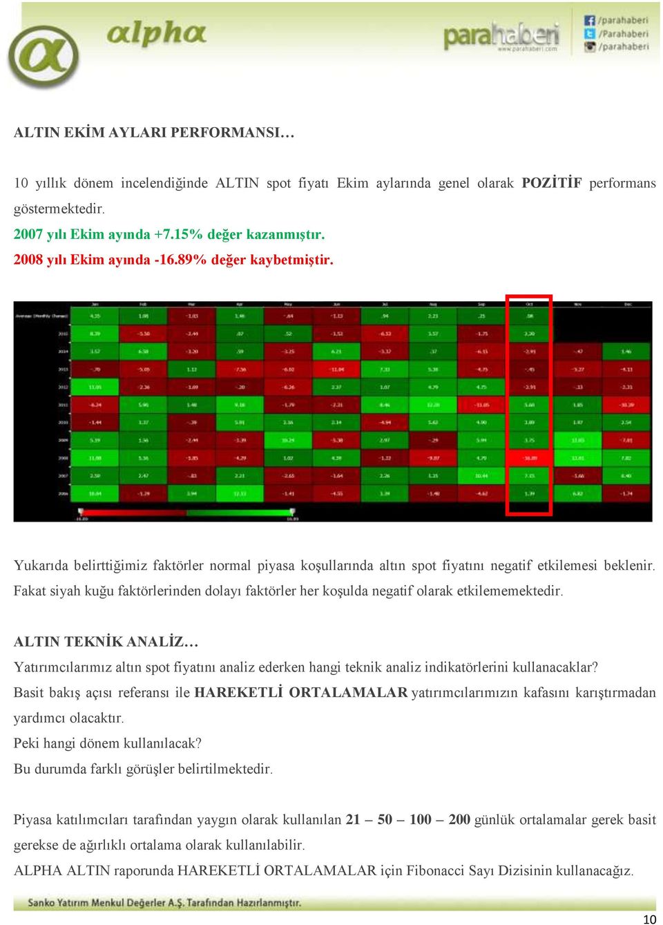 Fakat siyah kuğu faktörlerinden dolayı faktörler her koşulda negatif olarak etkilememektedir.