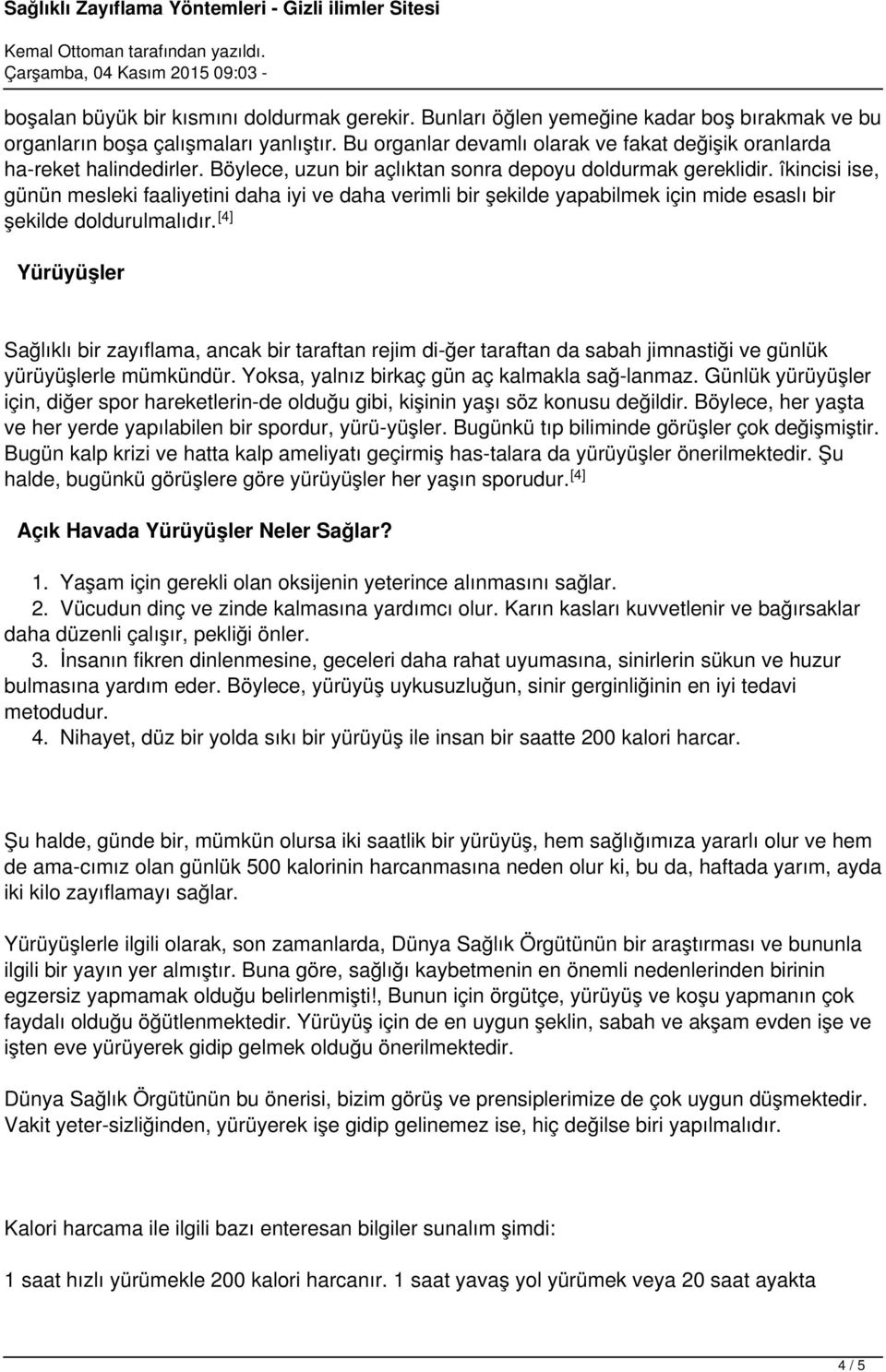 îkincisi ise, günün mesleki faaliyetini daha iyi ve daha verimli bir şekilde yapabilmek için mide esaslı bir şekilde doldurulmalıdır.