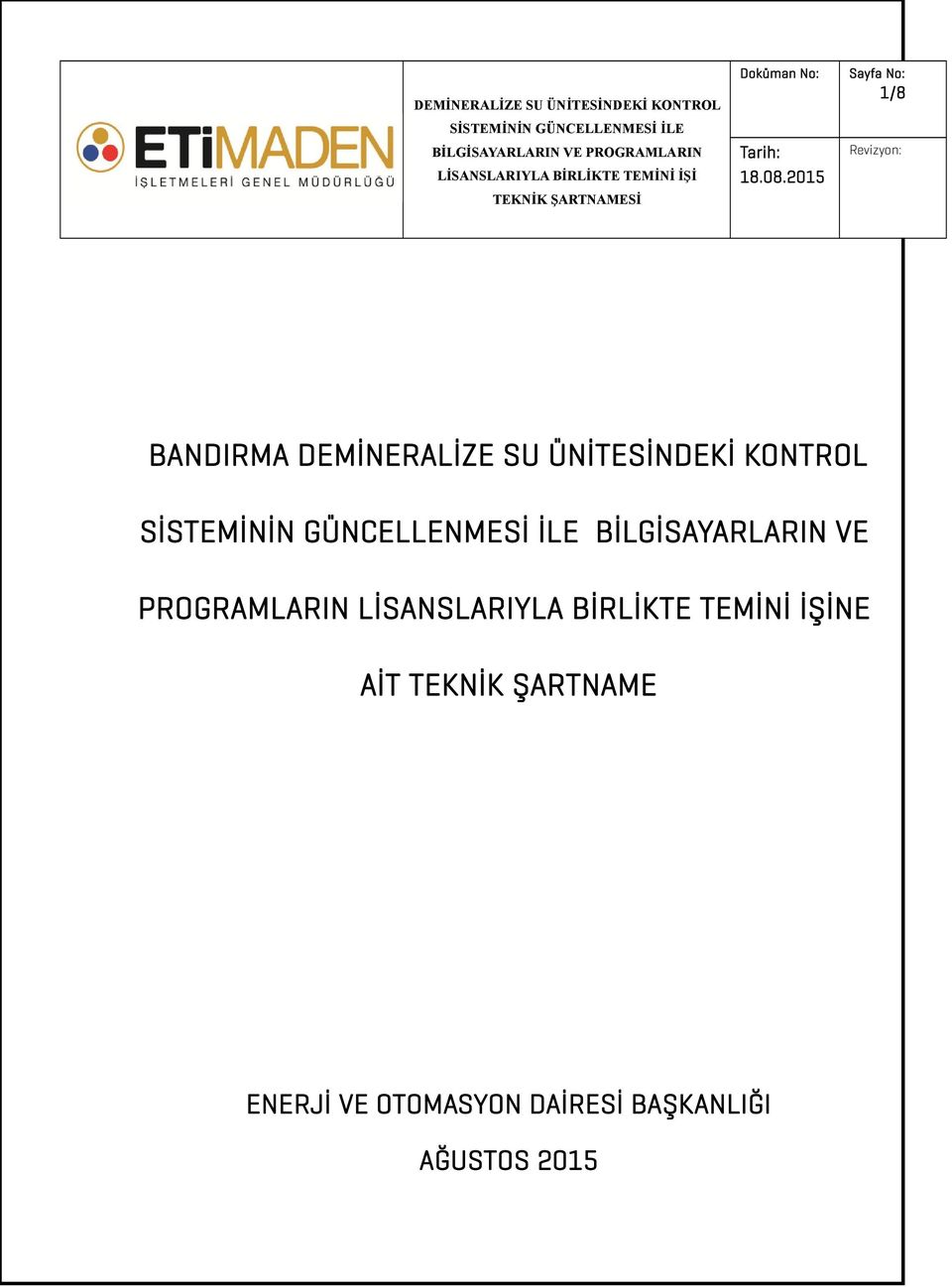 VE PROGRAMLARIN NE AİT TEKNİK ŞARTNAME