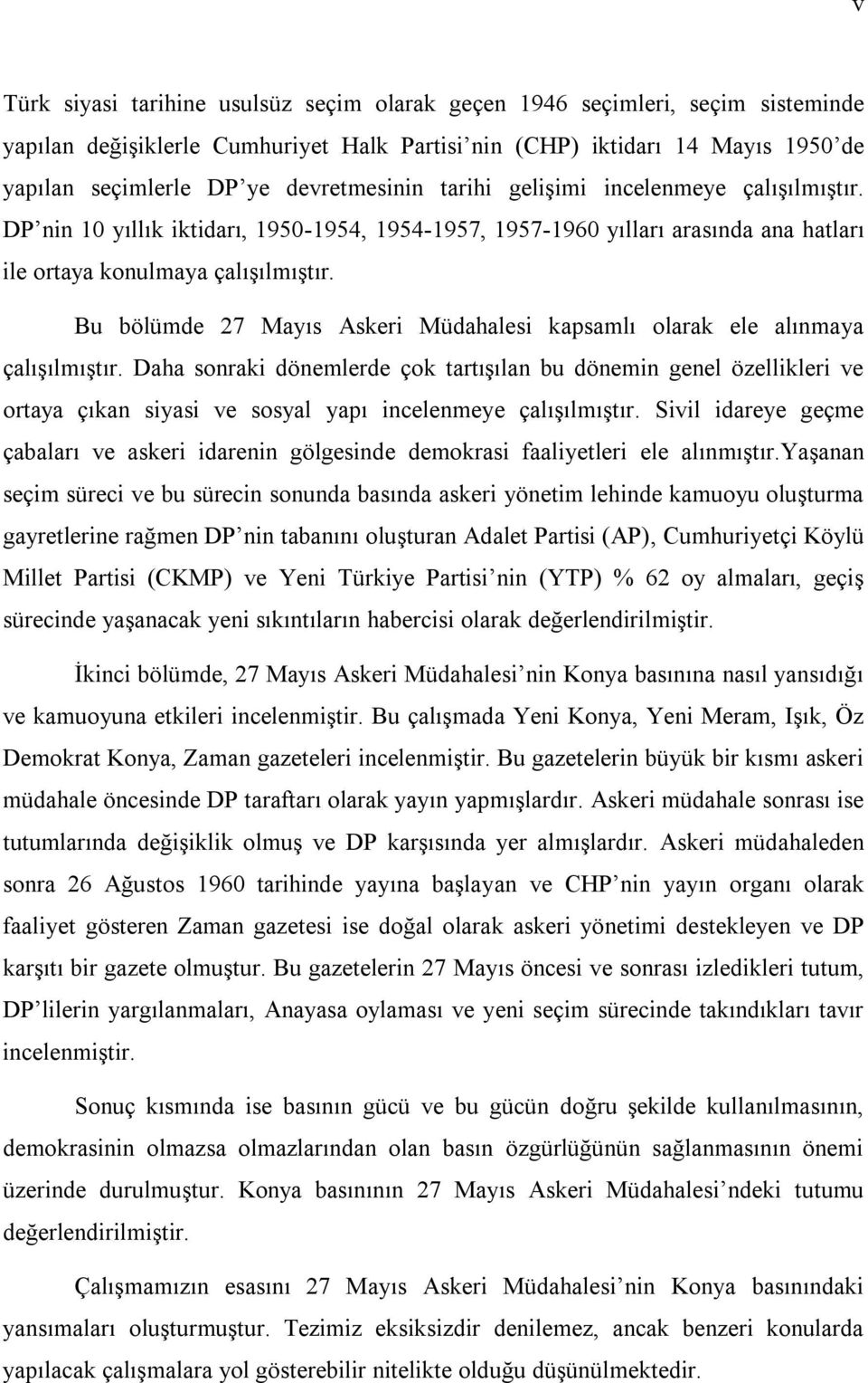 Bu bölümde 27 Mayıs Askeri Müdahalesi kapsamlı olarak ele alınmaya çalışılmıştır.