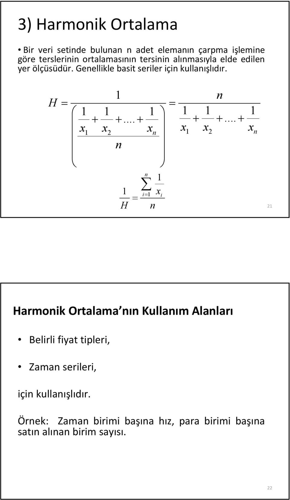 Geellkle bast serler ç kullaışlıdır. H + +... + H + +.