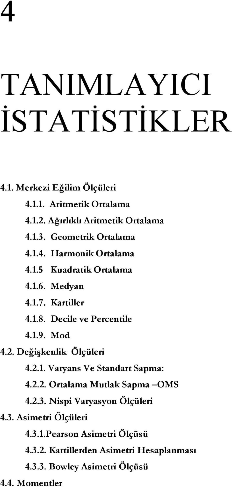 Decle ve Pecetle 4..9. Mod 4.. Değşkelk Ölçüle 4... Vayas Ve Stadat Sapma: 4... Otalama Mutlak Sapma OMS 4.