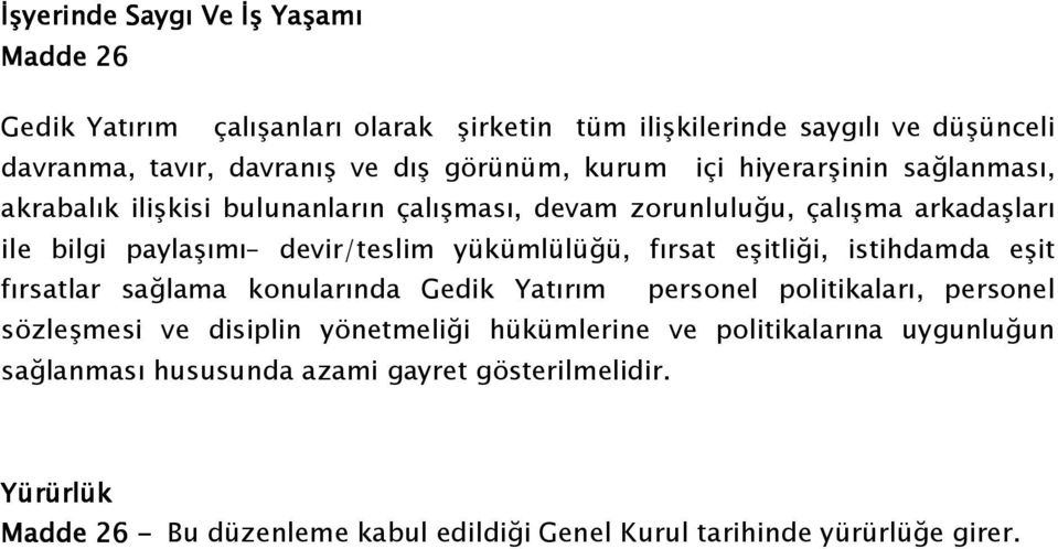 yükümlülüğü, fırsat eşitliği, istihdamda eşit fırsatlar sağlama konularında Gedik Yatırım personel politikaları, personel sözleşmesi ve disiplin yönetmeliği