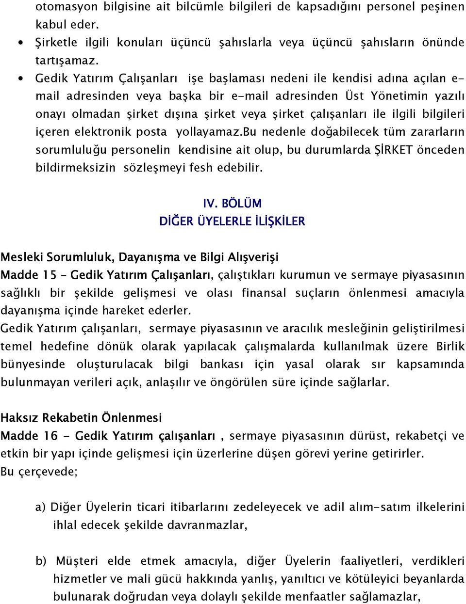 çalışanları ile ilgili bilgileri içeren elektronik posta yollayamaz.