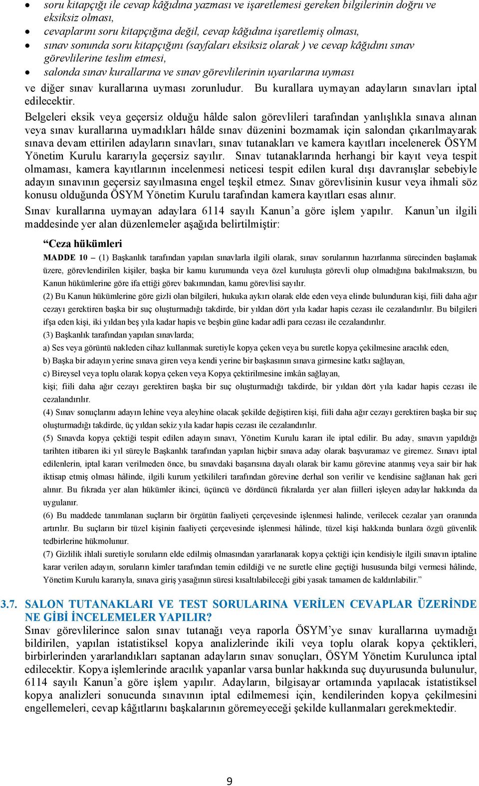 zorunludur. Bu kurallara uymayan adayların sınavları iptal edilecektir.