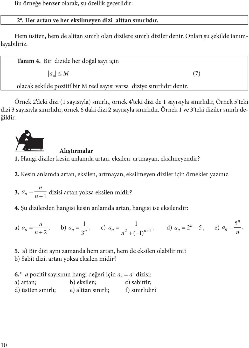 Öek deki dizi ( sayısıyla) sıılı,, öek 4 teki dizi de sayısıyla sıılıdı, Öek 5 teki dizi 3 sayısıyla sıılıdı, öek 6 daki dizi sayısıyla sıılıdı. Öek ve 3 teki dizile sıılı değildi. Alıştımala.