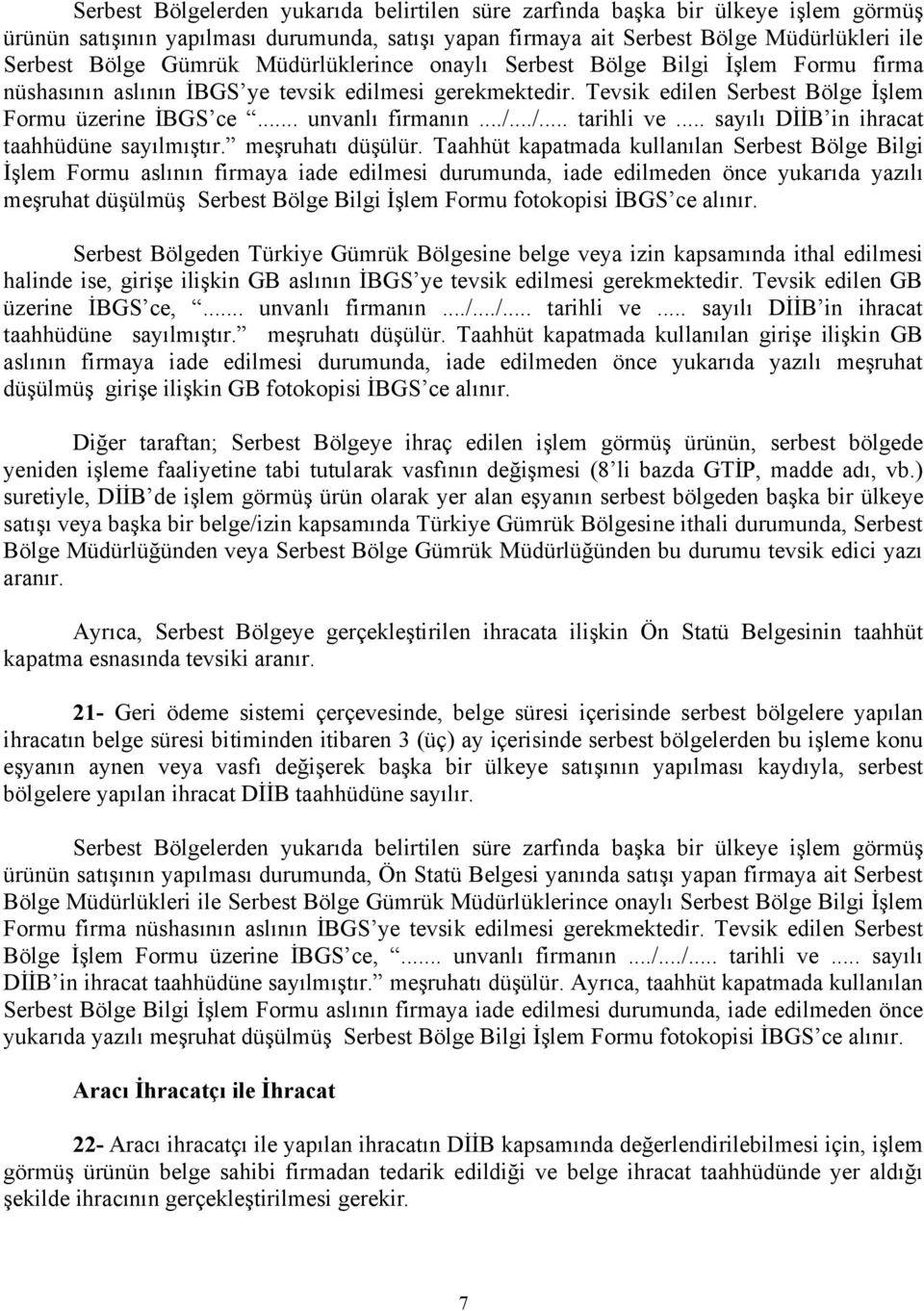 ../... tarihli ve... sayılı DİİB in ihracat taahhüdüne sayılmıştır. meşruhatı düşülür.