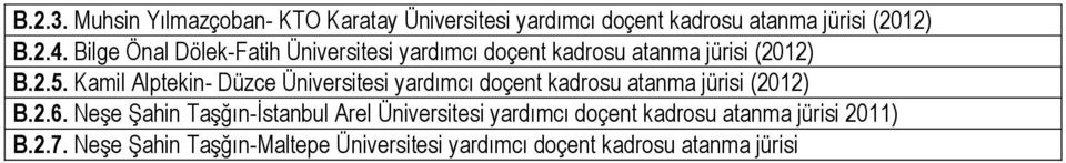 Kamil Alptekin- Düzce Üniversitesi yardımcı doçent kadrosu atanma jürisi (2012) B.2.6.