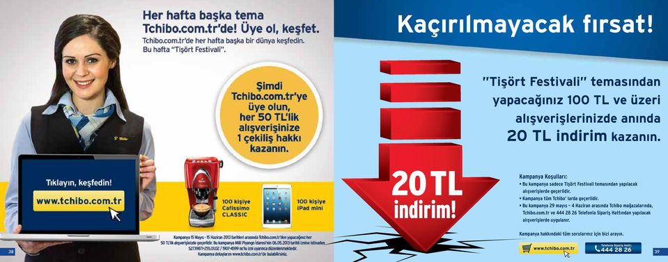 Kampanya Koşulları: Bu kampanya sadece Tişört Festivali temasından yapılacak alışverişlerde geçerlidir.