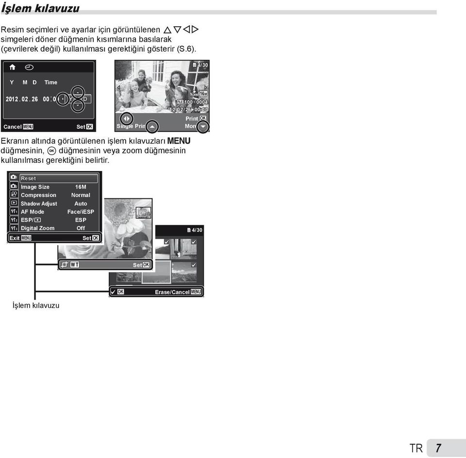 26 00: 00 Y/M/D NORM 16M FILE 100 0004 12/02/26 00:00 Print OK Cancel MENU Set OK Single Print More Ekranın altında görüntülenen işlem kılavuzları m
