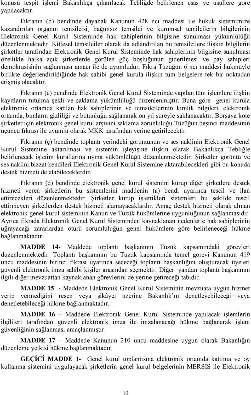 hak sahiplerinin bilgisine sunulması yükümlülüğü düzenlenmektedir.