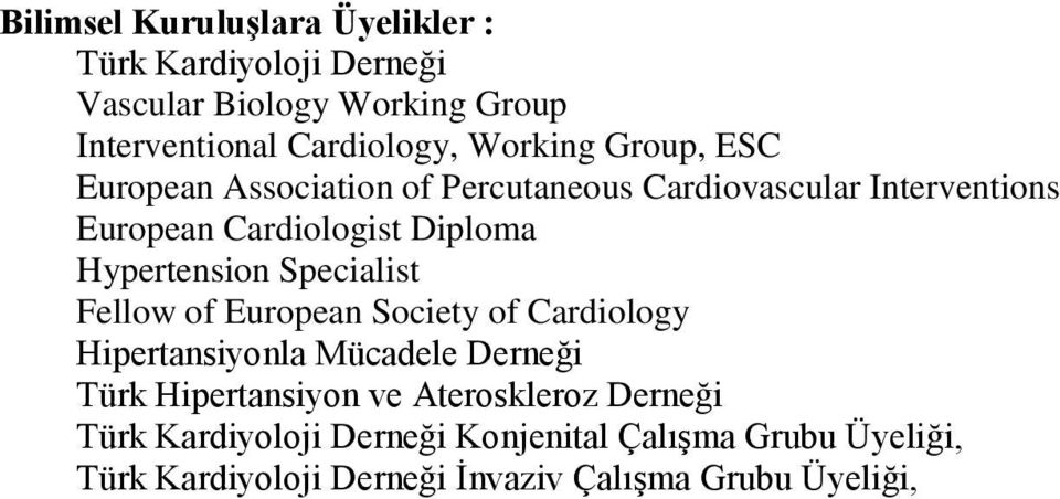 Hypertension Specialist Fellow of European Society of Cardiology Hipertansiyonla Mücadele Derneği Türk Hipertansiyon ve