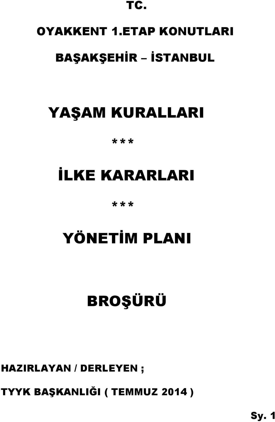 KURALLARI *** İLKE KARARLARI *** YÖNETİM