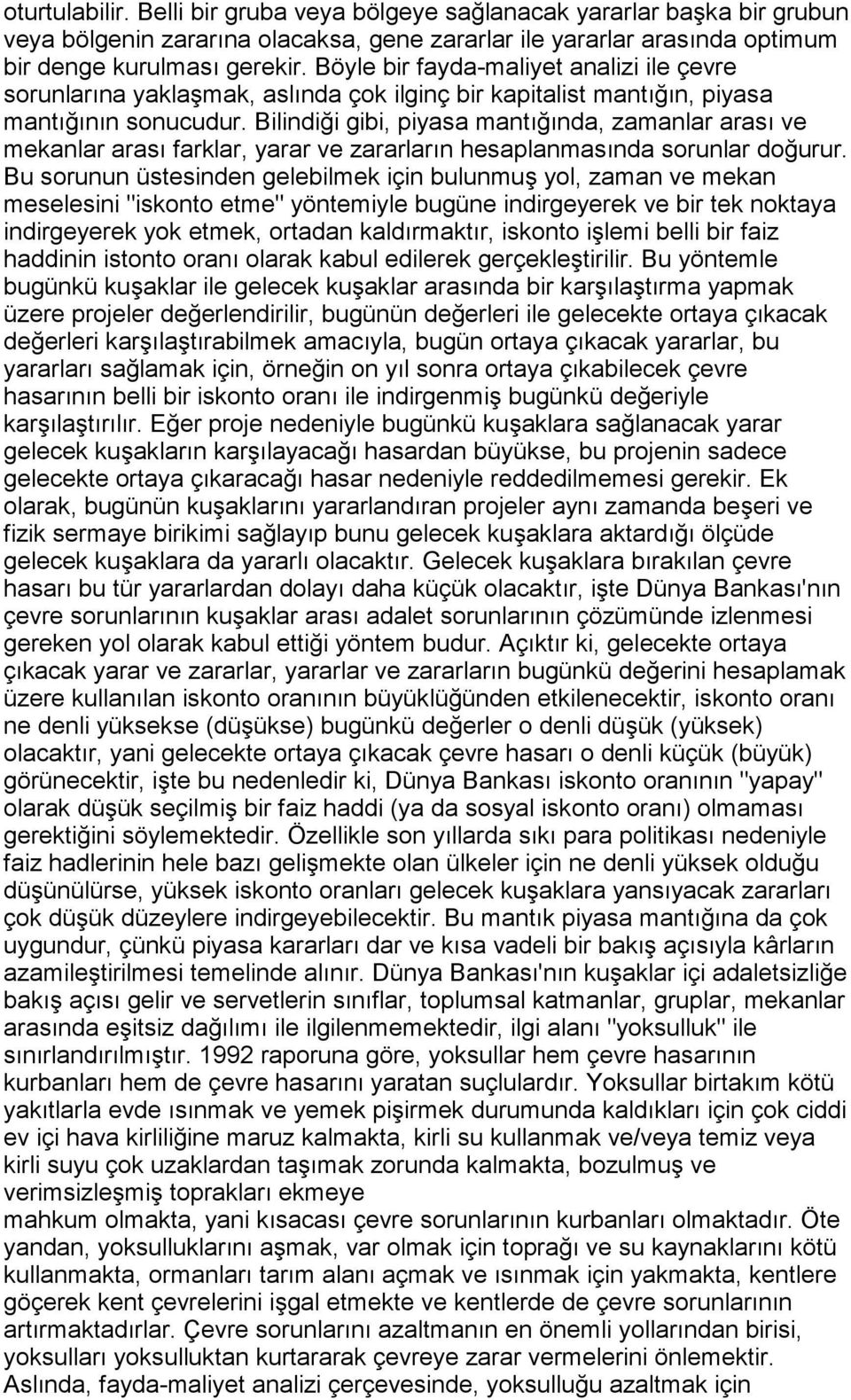 Bilindiği gibi, piyasa mantõğõnda, zamanlar arasõ ve mekanlar arasõ farklar, yarar ve zararlarõn hesaplanmasõnda sorunlar doğurur.