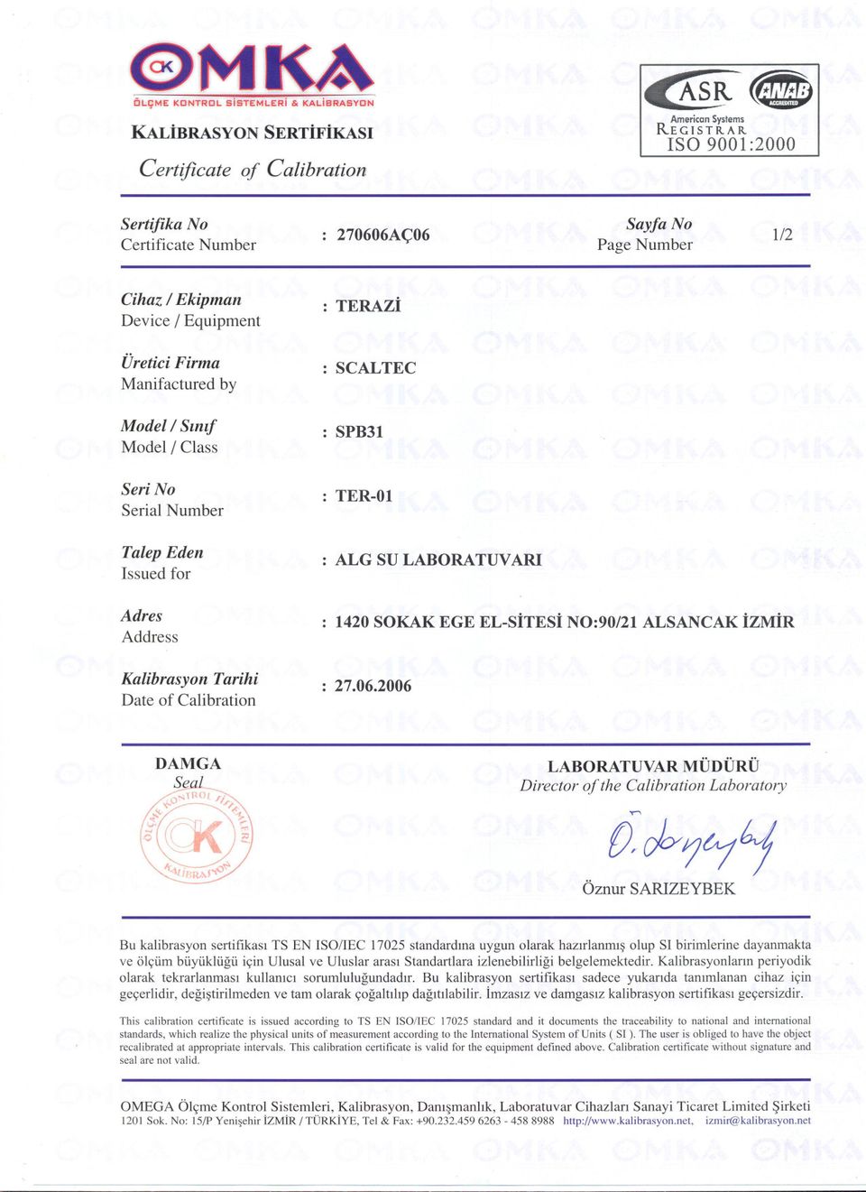 Serial Number TER-Ol Talep Eden Issued for ALGSULABORATUVAID Adres Address Kalibrasyon Tarihi Date of Calibration 1420 SOKAK EGE EL-sITESI NO:90/2l ALSANCAK IZMIR LABORATUVAR MÜDÜRÜ Director of the