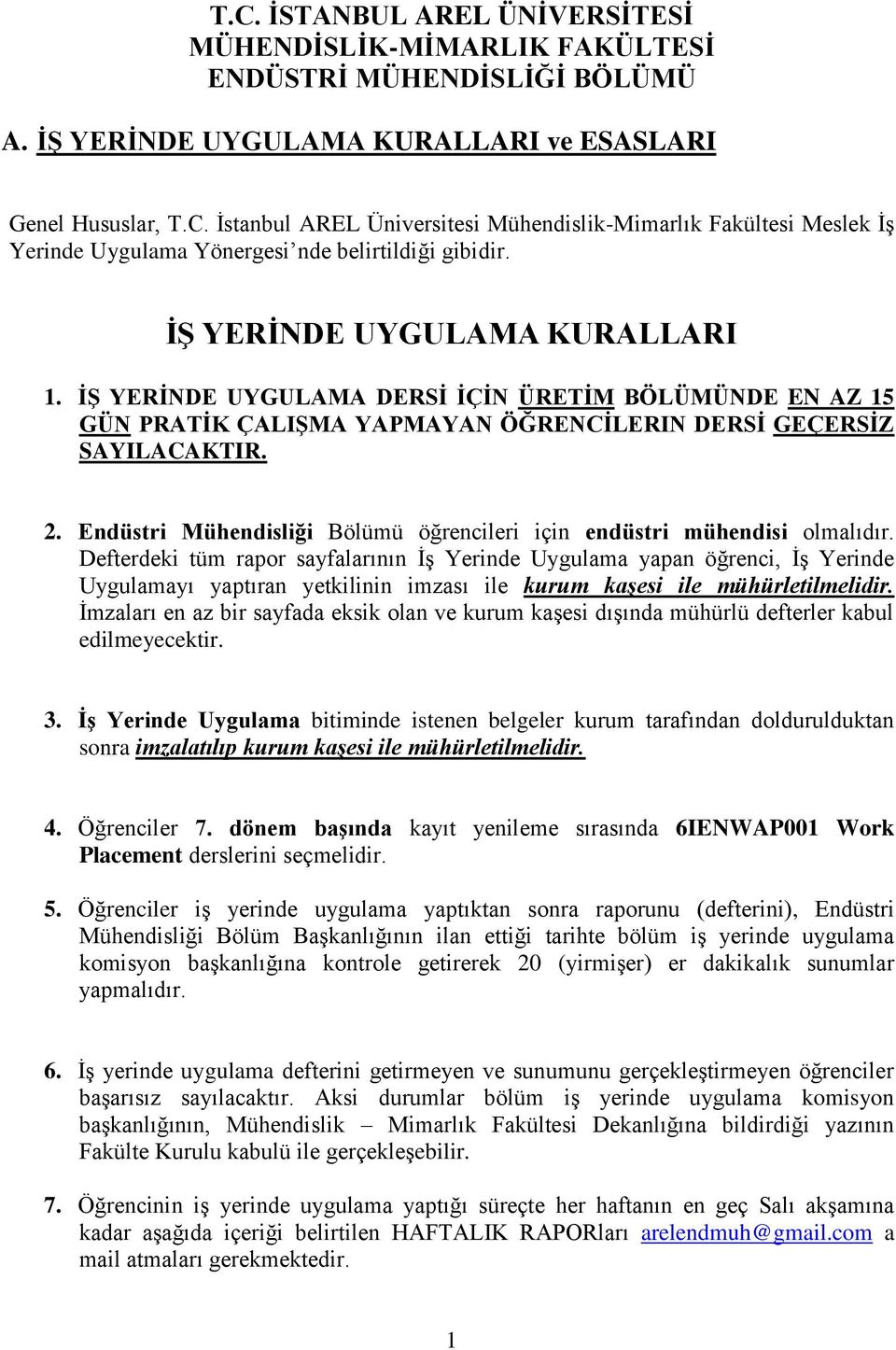 Endüstri Mühendisliği Bölümü öğrencileri için endüstri mühendisi olmalıdır.