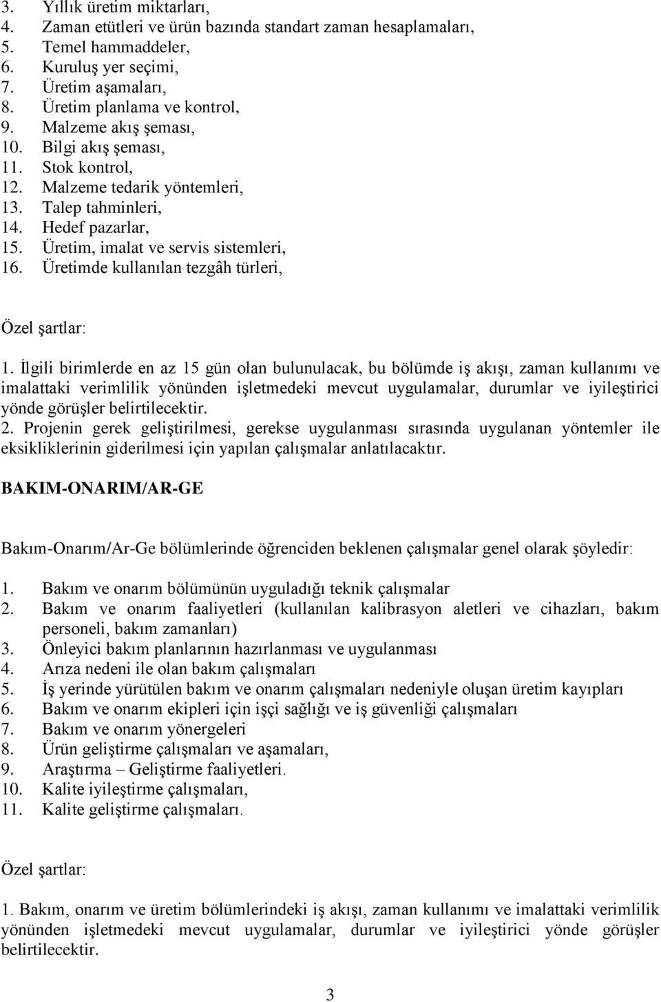 Üretimde kullanılan tezgâh türleri, Özel şartlar: 1.