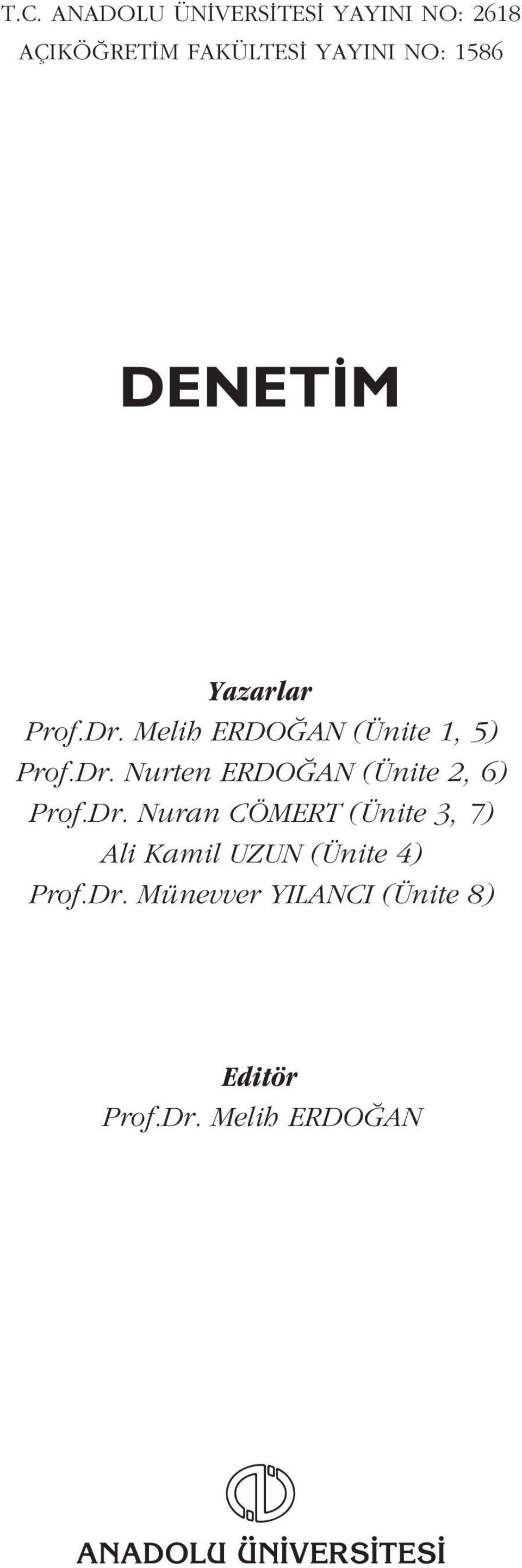 Dr. Nuran CÖMERT (Ünite 3, 7) Ali Kamil UZUN (Ünite 4) Prof.Dr. Münevver YILANCI (Ünite 8) Editör Prof.
