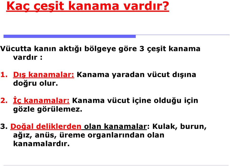 Dış kanamalar: Kanama yaradan vücut dışına doğru olur. 2.