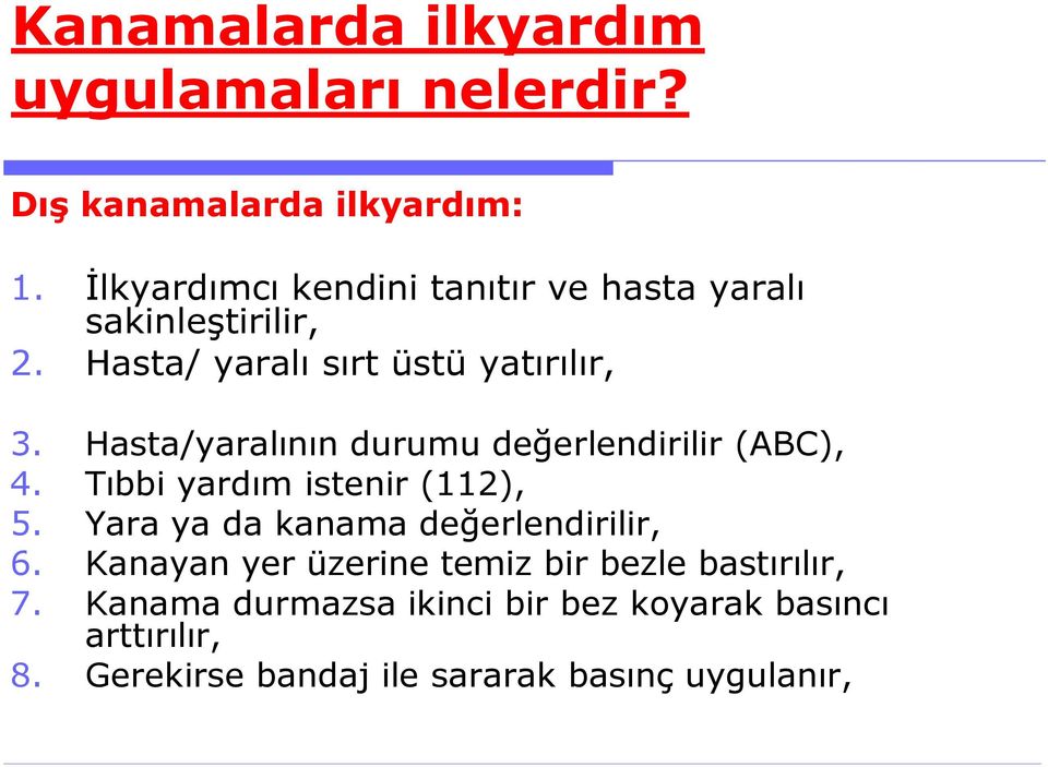 Hasta/yaralının durumu değerlendirilir (ABC), 4. Tıbbi yardım istenir (112), 5.