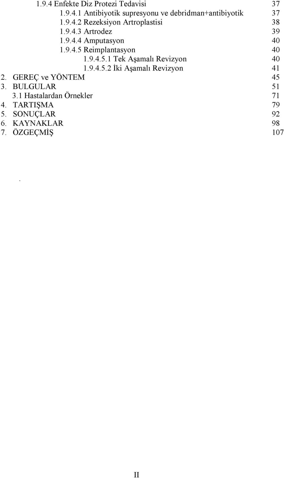 9.4.5.1 Tek Aşamalı Revizyon 40 1.9.4.5.2 İki Aşamalı Revizyon 41 2. GEREÇ ve YÖNTEM 45 3.